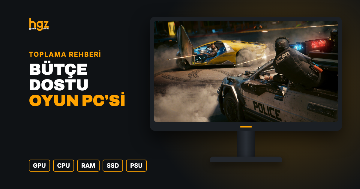 Bütçe Dostu Oyuncu Bilgisayarı (Gaming PC) Toplama Rehberi